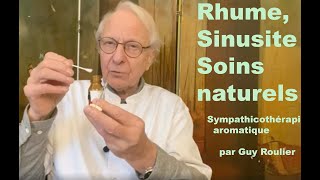 Vidéo Comment soigner rhume et sinusite avec la sympathicothérapie aromatique par Guy Roulier [upl. by Gnuhp671]