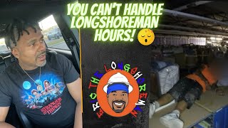 Working Longshoreman hours is not for EVERYONE [upl. by Ahsienat]