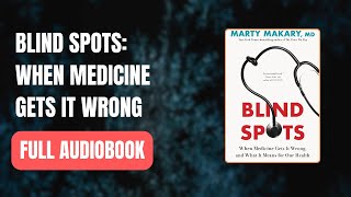 Blind Spots When Medicine Gets It Wrong and What It Means for Our Health Full AUDI0B00K 👇👇 [upl. by Lorollas281]