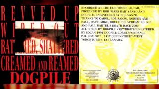 DOGPILE quotRevved Up Wiped Out Battered Shattered Creamed and Reamedquot Full Album [upl. by Aiekat]