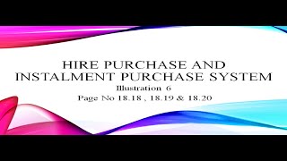 Hire Purchase and Instalment Purchase system Illustration Problem No 6 [upl. by Stephania]