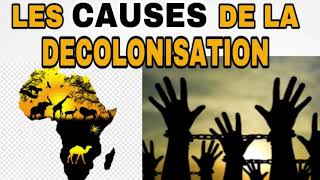 LES CAUSES GENERALES DE LA DECOLONISATION les causes INTERNES et les causes EXTERNES [upl. by Margaret]