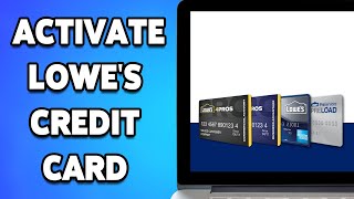 How To Activate Lowes Credit Card 2024  Lowes Credit Card Activation Tutorial [upl. by Aihsela343]