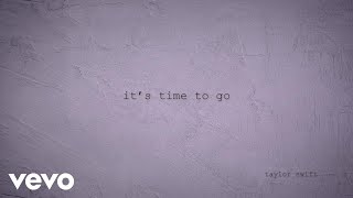 Taylor Swift  it’s time to go Official Lyric Video [upl. by Dnama171]