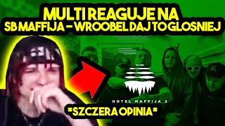 MULTI reaguje na SB MAFFIJA  WROOBEL DAJ TO GŁOŚNIEJ szczera opinia [upl. by Kellsie]