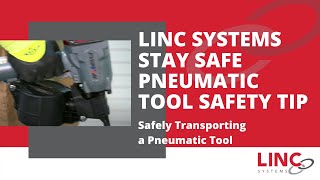 LINC System Stay Safe Pneumatic Tool Safety Tip Safely transporting a pneumatic tool [upl. by Berriman509]