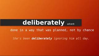 deliberately  Meaning of deliberately  Definition of deliberately  Pronunciation of deliberately [upl. by Windham]