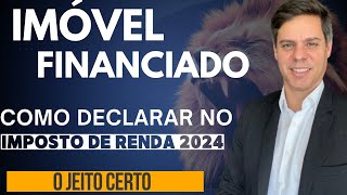 IRPF  COMO DECLARAR IMÃ“VEL FINANCIDADO NO IMPOSTO DE RENDA [upl. by Werdma608]