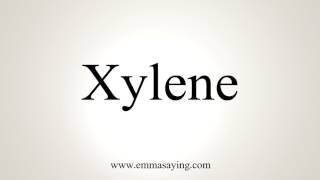 How To Pronounce Xylene [upl. by Bjork575]