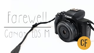 So long Canon EOS M An appreciation and a farewell [upl. by Rhyner127]