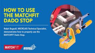 How to use the MATCHFIT Dado Stop by MICROJIG [upl. by Alleul339]