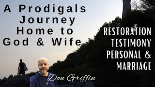 A Prodigals Journey Home back to God and His WifeMarriage Restoration Testimony [upl. by Clea]