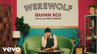 Quinn XCII  Werewolf Official Audio ft Yoshi Flower [upl. by Amaryl894]