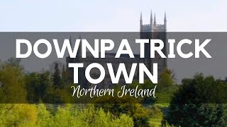 Downpatrick Town Belfast  Things to Do In Northern Ireland  Downpatrick in County Down [upl. by Dario251]