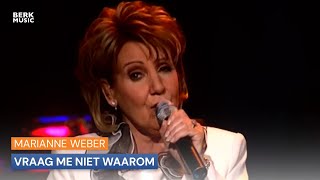 Marianne Weber  Vraag Me Niet Waarom [upl. by Sesom]