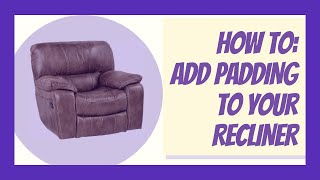 How to Repair Your Recliner Adding Padding to Your Recliner [upl. by Deery]