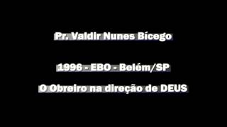 Pr Valdir Nunes Bícego  O obreiro na direção de Deus [upl. by Adaiha]