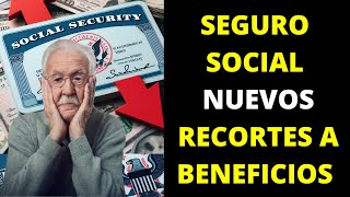 Seguro social nuevos recortes a beneficios [upl. by Lleynod]