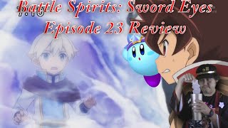 Battle Spirits Sword Eyes Episode 23 Review [upl. by Alvis]