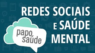 Papo Saúde  Redes Sociais e Saúde Mental [upl. by Nylrac]