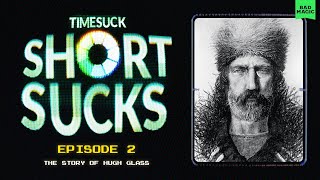 Short Suck 2  Grizzly Bear vs Mountain Man The Story of Hugh Glass [upl. by Aldin829]