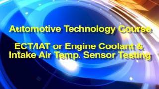 Automotive Technology Course  ECT IAT or Engine Coolant Temp Sensor Testing [upl. by Oirogerg]