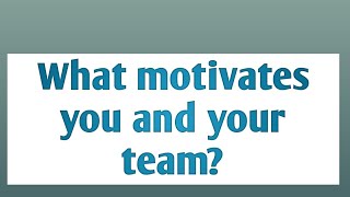 How do you motivate your teaminterview question with sample answer [upl. by Hserus355]