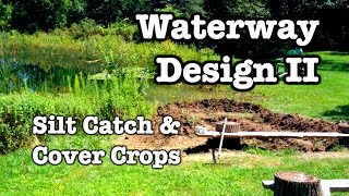 Waterway Design  Part II  Silt Catch and Raised Beds Develop [upl. by Packer]