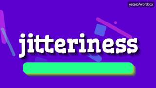 JITTERINESS  HOW TO PRONOUNCE IT [upl. by Fredkin]