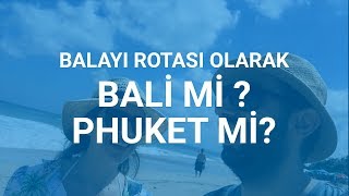 BALAYI ROTASI OLARAK BALİ Mİ  PHUKET Mİ [upl. by Eibocaj]