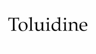 How to Pronounce Toluidine [upl. by Jerald]