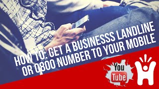 How To Get A Landline or 0800 Number For Your Business When You Only Have A Mobile [upl. by Elwood]