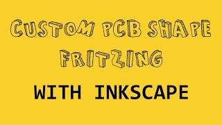 Fritzing Custom PCB Shape using Inkscape [upl. by Carthy393]