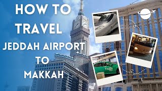 How to Travel from Jeddah Airport to Makkah  taxi fare  Jeddah to Makkah bullet train [upl. by Nimajeb]