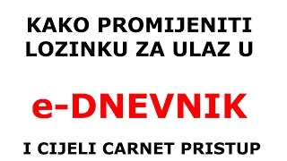 Kako promijeniti lozinku na eDnevniku  Carnet pristup [upl. by Kronick76]