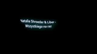 Natalia Szroeder amp Liber  Wszystkiego Na Raz TEKST [upl. by Mackey]