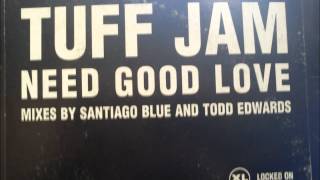 TUFF JAM  NEED GOOD LOVE [upl. by Murvyn]