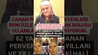 62 YAŞINDAKİ CANAN PERVER BENİ SEVENLERE ÖZLEYENLERE KUCAK DOLUSU SELAMLAR HEPİNİZİ ÖPÜYORUMYILLAR [upl. by Friedrich912]