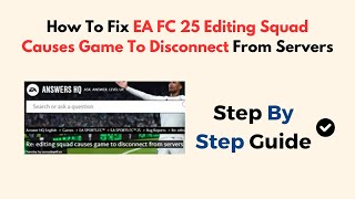 How To Fix EA FC 25 Editing Squad Causes Game To Disconnect From Servers [upl. by Nata]