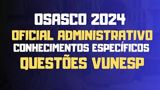 Oficial Administrativo Osasco 2024  Conhecimentos Específicos Questões [upl. by Daley]