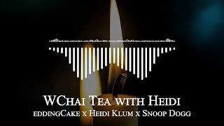 WeddingCake x Heidi Klum x Snoop Dogg  Chai Tea with Heidi [upl. by Torruella]