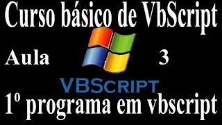 Curso básico de vbScript aula 3 primeiro programa em vbscript [upl. by Orsa]