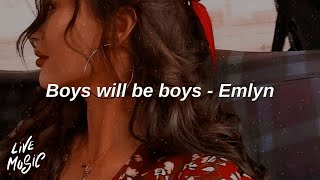 Boys will be Boys  Emlyn Lyrics [upl. by Amsirak]