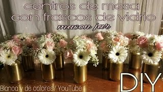 Centros de mesa con frascos de vidrio mason jar [upl. by Assenal]