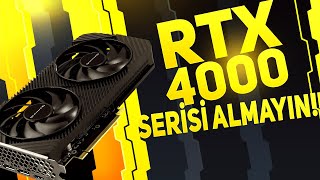 RTX 4000 Serisi Neden Almamalısınız [upl. by Ambrose643]