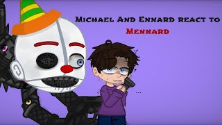 Michael and Ennard React to Mennard [upl. by Llenrag]