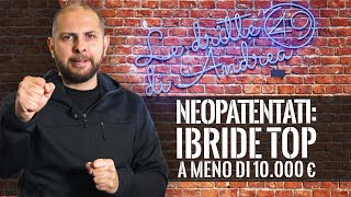 Neopatentati AUTO IBRIDE TOP a meno di 10000 euro [upl. by Eednyl]