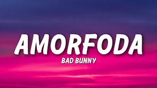 Bad Bunny  Amorfoda Lyrics [upl. by Aleedis]