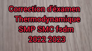 Correction déxamen thermodynamique S1 SMP SMC fsdm 2022 2023 [upl. by Matthiew]