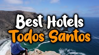 Best Hotels In Todos Santos  For Families Couples Work Trips Luxury amp Budget [upl. by Hartman]